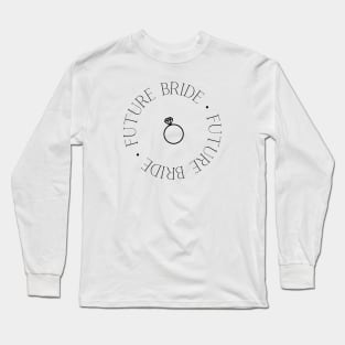 Future Bride Engaged Long Sleeve T-Shirt